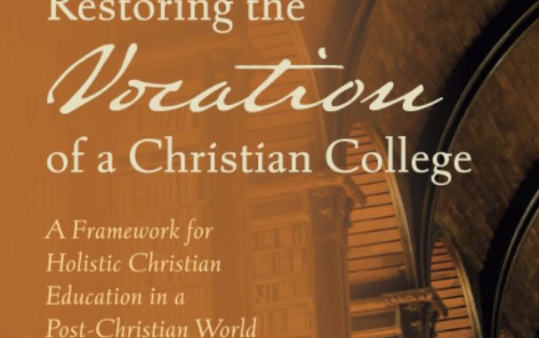 Restoring the Vocation of a Christian College Book Cover