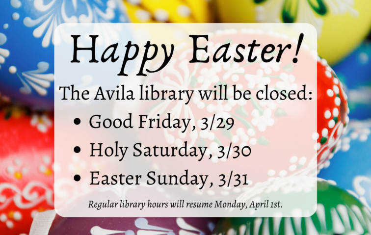 The Avila library will be closed for Easter from 3/29 through 3/31, reopening on 4/1.