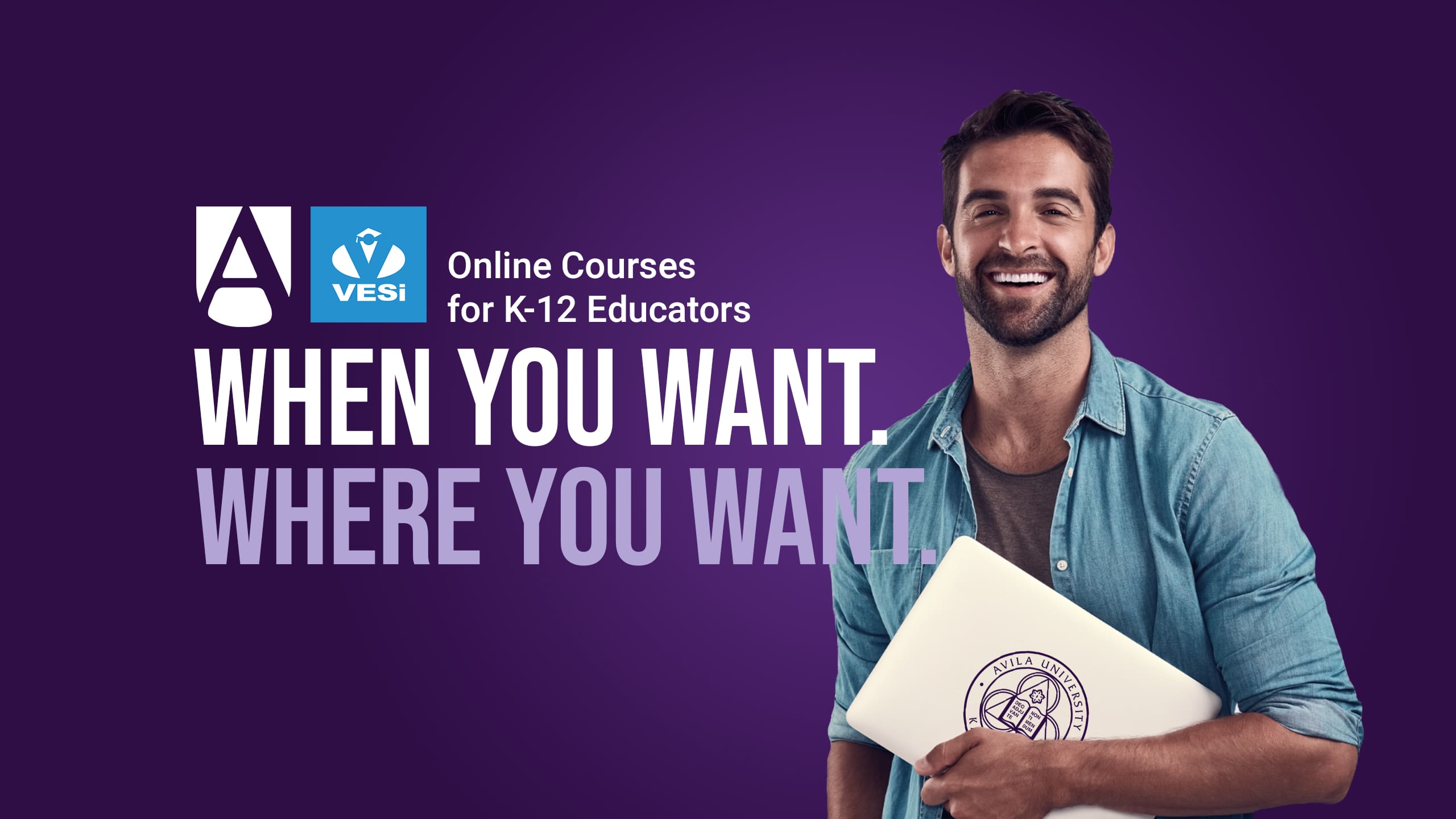 A smiling man holding a laptop with the Avila University seal, promoting VESi Online Courses for K-12 Educators — When You Want. Where You Want.